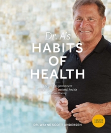 Dr. A's Habits of Health : The Path to Permanent Weight Control and Optimal Health, Paperback / softback Book Dr. A's Habits of Health : The Path to Permanent Weight Control and Optimal Health, Paperback / softback Book