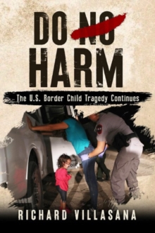 Do No Harm : The U.S. Border Child Tragedy Continues