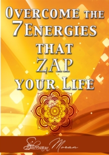 Overcome the 7 Energies that Zap Your Life