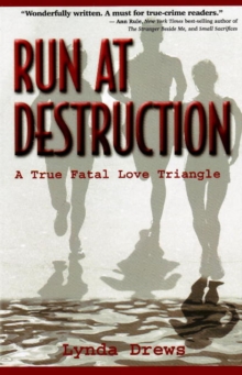 Run at Destruction : A True Fatal Love Triangle, Paperback / softback Book Run at Destruction : A True Fatal Love Triangle, Paperback / softback Book