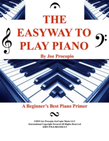 THE EASYWAY TO PLAY PIANO  By Joe Procopio : A Beginner's Best Piano Primer