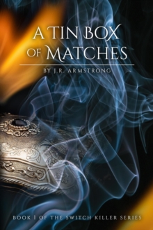 Tin Box of Matches     Book 1 of the Switch Killer Series