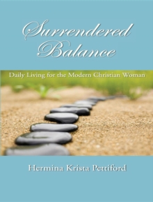 Surrendered Balance : Daily Living for the Modern Christian Woman