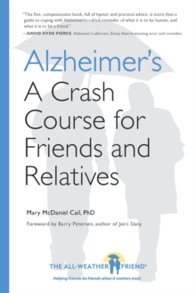 Alzheimer's : A Crash Course for Friends and Relatives