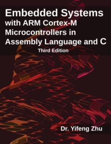 Embedded Systems With Arm Cortex-M Microcontrollers In Assembly Language And C : Third Edition