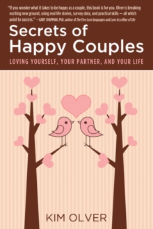 Secrets of Happy Couples: Loving Yourself, Your Partner, and Your Life