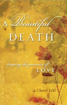 A Beautiful Death : Keeping the Promise of Love