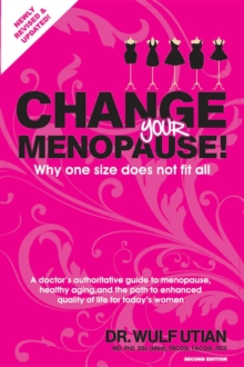 Change Your Menopause : Why one size does not fit all. 2nd Edition