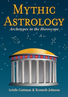 Mythic Astrology : Archetypes in the Horoscope