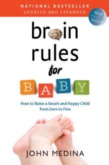 Brain Rules for Baby (Updated and Expanded) : How to Raise a Smart and Happy Child from Zero to Five