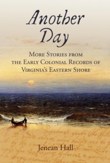 Another Day : More Stories from the Early Colonial Records of Virginia's Eastern Shore