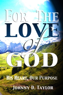 For the Love of God: His Heart, Our Purpose