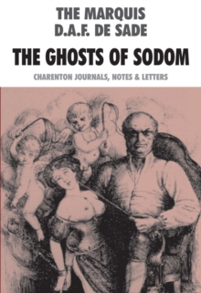 The Ghosts Of Sodom : Charenton Journals, Notes & Letters, Paperback / softback Book The Ghosts Of Sodom : Charenton Journals, Notes & Letters, Paperback / softback Book