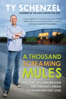 Thousand Screaming Mules: The Story of Stubborn Hope and One Dad's Dream to Transform Kids' Lives