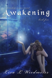 Awakening : A Timeless Series Novel, Book Four