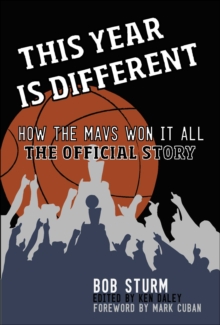 This Year Is Different : How the Mavs Won It All--The Official Story