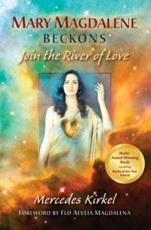 Mary Magdalene Beckons : Join the River of Love (Book One of The Magdalene Teachings)