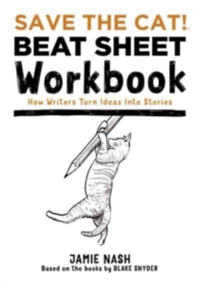 Save the Cat!(r) Beat Sheet Workbook : How Writers Turn Ideas Into Stories