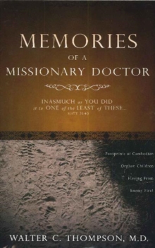 Memories of a Missionary Doctor, Paperback / softback Book Memories of a Missionary Doctor, Paperback / softback Book