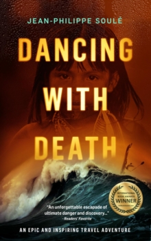 DANCING WITH DEATH : An Epic and Inspiring Travel Adventure