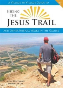 Hiking the Jesus Trail : And Other Biblical Walks in the Galilee, Paperback Book Hiking the Jesus Trail : And Other Biblical Walks in the Galilee, Paperback Book