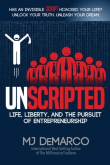 Unscripted : Life, Liberty, and the Pursuit of Entrepreneurship, Paperback / softback Book Unscripted : Life, Liberty, and the Pursuit of Entrepreneurship, Paperback / softback Book