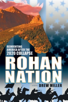 Rohan Nation : Reinventing America after the 2020 Collapse, 3rd Ed