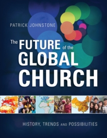 The Future of the Global Church : History, Trends and Possibilities