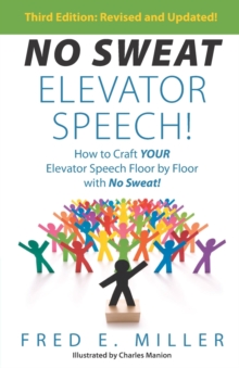 NO SWEAT Elevator Speech! : How to Craft Your Elevator Speech Floor by Floor with No Sweat!