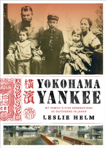 Yokohama Yankee : My Family's Five Generations as Outsiders in Japan