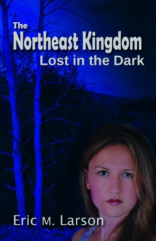 The Northeast Kingdom : Lost in the Dark