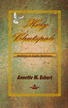 Holy Chutzpah : Walking in Godly Boldness