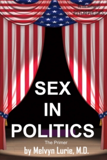 Sex in Politics : The Primer, Paperback / softback Book Sex in Politics : The Primer, Paperback / softback Book