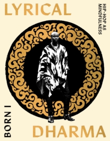 Lyrical Dharma : Hip-Hop as Mindfulness