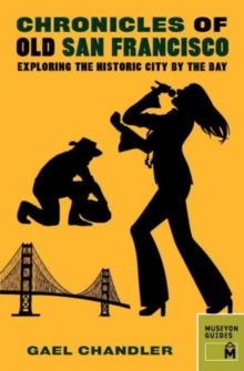 Chronicles of Old San Francisco, Paperback / softback Book Chronicles of Old San Francisco, Paperback / softback Book