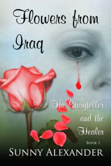 Flowers from Iraq; The Storyteller and The Healer