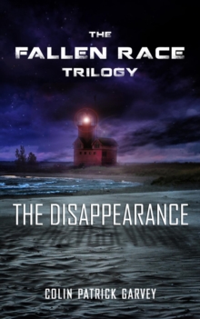 Book I : The Disappearance (The Fallen Race Trilogy)