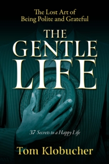 The Gentle Life : 37 Secrets to a Happy Life