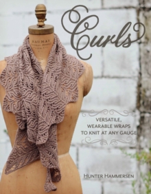 Curls: Versatile, Wearable Wraps to Knit at Any Gauge, Paperback / softback Book Curls: Versatile, Wearable Wraps to Knit at Any Gauge, Paperback / softback Book