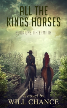 All the King's Horses: Book One: Aftermath