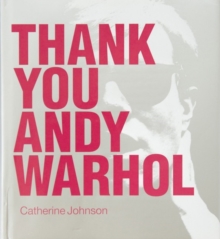 Thank You Andy Warhol, Hardback Book Thank You Andy Warhol, Hardback Book