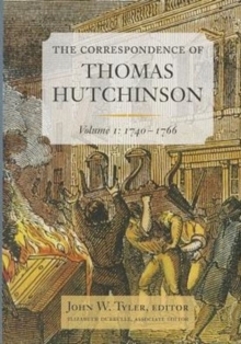 The Correspondence of Thomas Hutchinson : Volume 1: 1740-1766