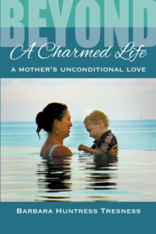 Beyond a Charmed Life, A Mother's Unconditional Love