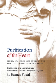 Purification of the Heart : Signs, Symptoms and Cures of the Spiritual Diseases of the Heart