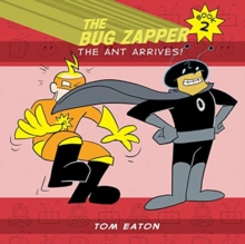 The Bug Zapper Book 2 : The Ant Arrives!