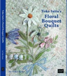 Yoko Saito's Floral Bouquet Quilts, Paperback / softback Book Yoko Saito's Floral Bouquet Quilts, Paperback / softback Book