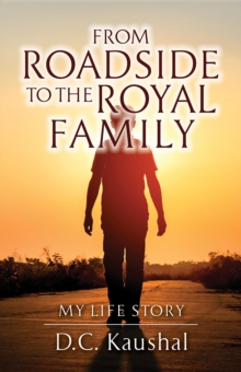 From Roadside to the Royal Family : My Life Story