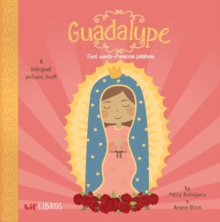 Guadalupe:First Words/Primeras Palabras, Board book Book Guadalupe:First Words/Primeras Palabras, Board book Book