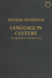 Language in Culture - The Semiotics of Interaction, Paperback / softback Book Language in Culture - The Semiotics of Interaction, Paperback / softback Book