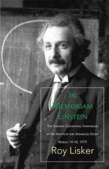 In Memoriam Einstein : The Einstein Centennial Symposium at the Institute for Advanced Study, March 1418 1979, Paperback / softback Book In Memoriam Einstein : The Einstein Centennial Symposium at the Institute for Advanced Study, March 1418 1979, Paperback / softback Book